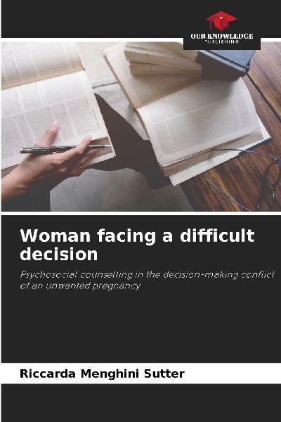 Woman facing a difficult decision: Psychosocial counselling in the decision-making conflict of an unwanted pregnancy