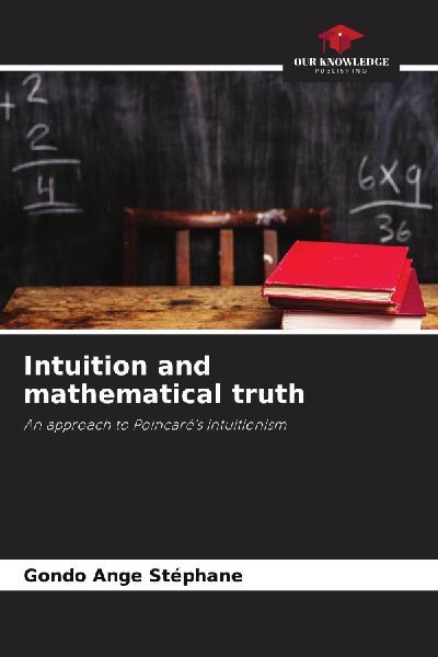 Intuition and mathematical truth: An approach to Poincarés intuitionism
