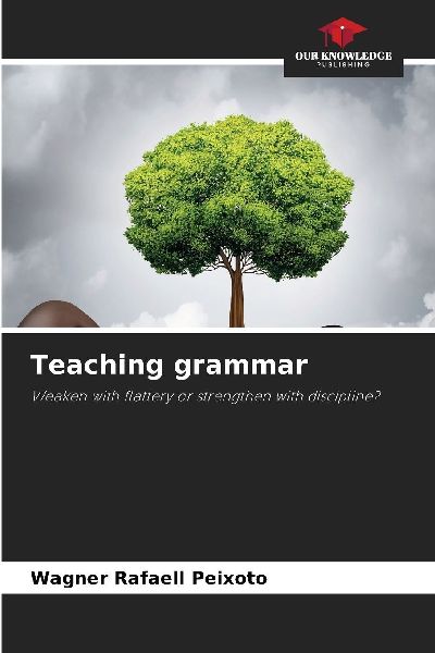 Teaching grammar: Weaken with flattery or strengthen with discipline?