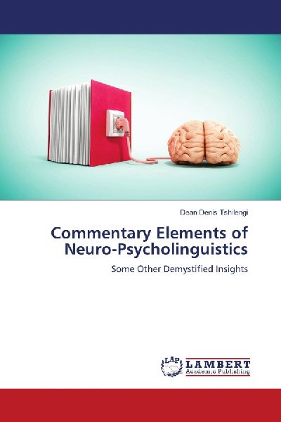 Commentary Elements of Neuro-Psycholinguistics: Some Other Demystified Insights