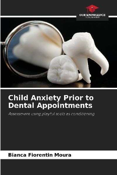Child Anxiety Prior to Dental Appointments: Assessment using playful tools as conditioning
