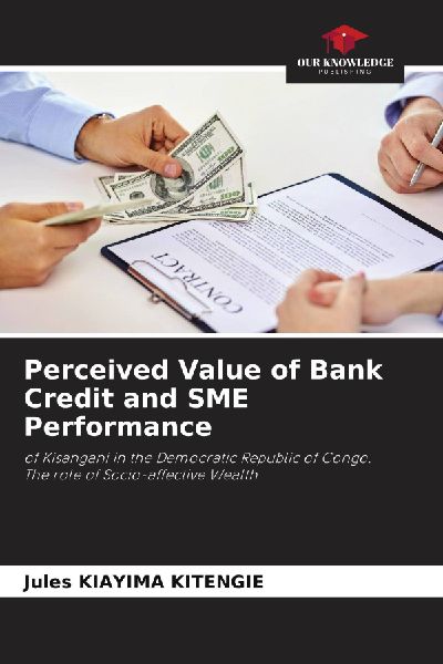 Perceived Value of Bank Credit and SME Performance: of Kisangani in the Democratic Republic of Congo. The role of Socio-affective Wealth