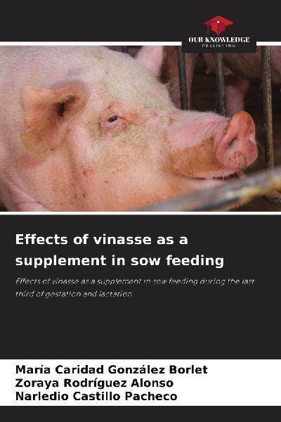 Effects of vinasse as a supplement in sow feeding: Effects of vinasse as a supplement in sow feeding during the last third of gestation and lactation