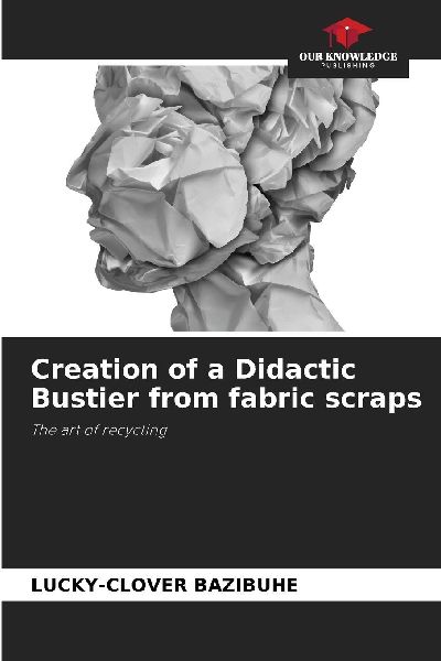 Creation of a Didactic Bustier from fabric scraps: The art of recycling
