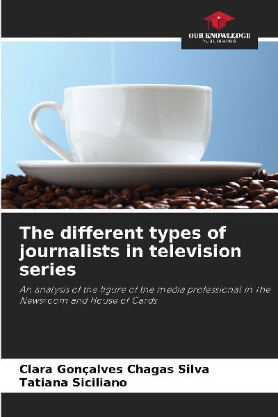 The different types of journalists in television series: An analysis of the figure of the media professional in The Newsroom and House of Cards