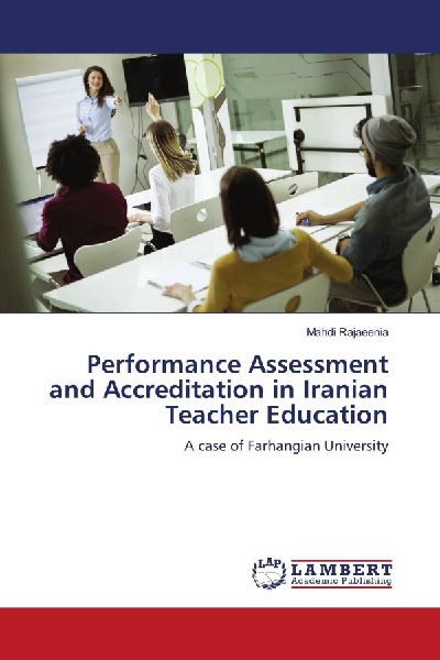 Performance Assessment and Accreditation in Iranian Teacher Education: A case of Farhangian University