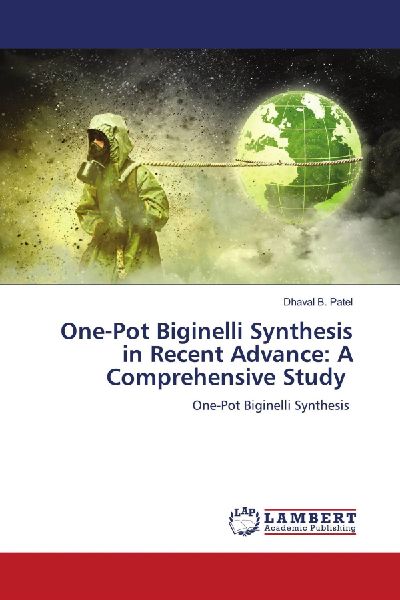 One-Pot Biginelli Synthesis in Recent Advance: A Comprehensive Study: One-Pot Biginelli Synthesis