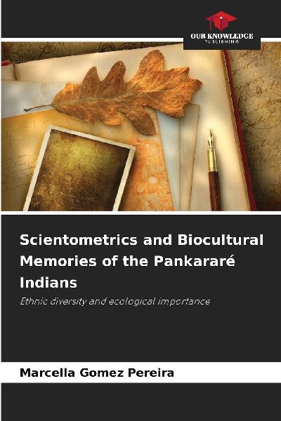Scientometrics and Biocultural Memories of the Pankararé Indians: Ethnic diversity and ecological importance