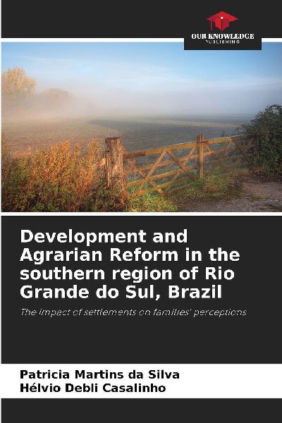 Development and Agrarian Reform in the southern region of Rio Grande do Sul, Brazil: The impact of settlements on families perceptions