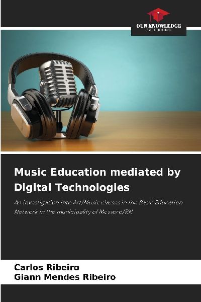 Music Education mediated by Digital Technologies: An investigation into Art/Music classes in the Basic Education Network in the municipality of Mossoró/RN