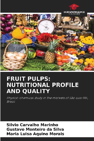 FRUIT PULPS: NUTRITIONAL PROFILE AND QUALITY: Physico-chemical study in the markets of São Luís-MA, Brazil