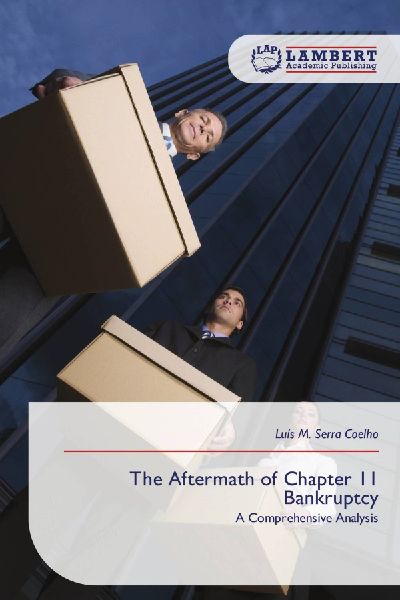 The Aftermath of Chapter 11 Bankruptcy: A Comprehensive Analysis