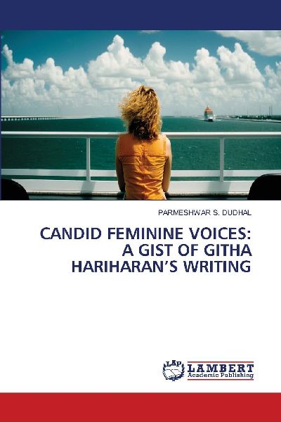 CANDID FEMININE VOICES: A GIST OF GITHA HARIHARAN'S WRITING