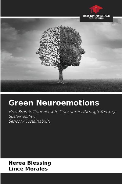 Green Neuroemotions: How Brands Connect with Consumers through Sensory Sustainability. Sensory Sustainability