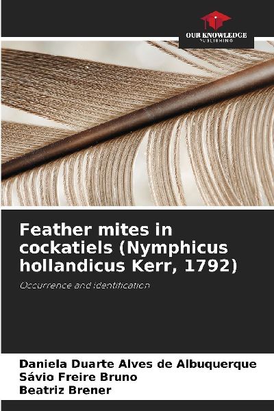 Feather mites in cockatiels (Nymphicus hollandicus Kerr, 1792): Occurrence and identification