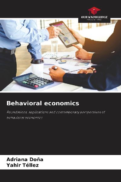 Behavioral economics: Foundations, applications and contemporary perspectives of behavioral economics