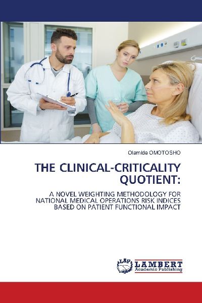 THE CLINICAL-CRITICALITY QUOTIENT:: A NOVEL WEIGHTING METHODOLOGY FOR NATIONAL MEDICAL OPERATIONS RISK INDICES BASED ON PATIENT FUNCTIONAL IMPACT