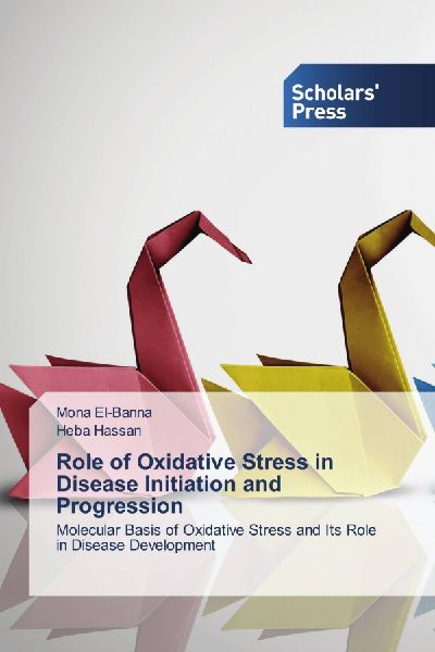 Role of Oxidative Stress in Disease Initiation and Progression: Molecular Basis of Oxidative Stress and Its Role in Disease Development