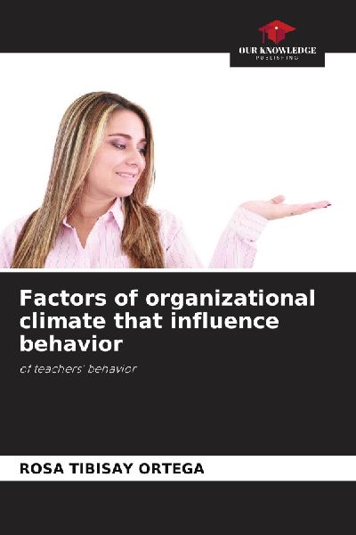 Factors of organizational climate that influence behavior: of teachers behavior