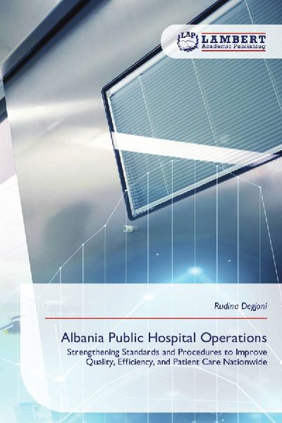 Albania Public Hospital Operations: Strengthening Standards and Procedures to Improve Quality, Efficiency, and Patient Care Nationwide