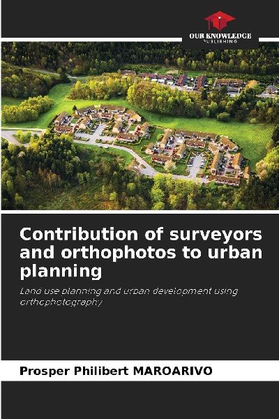 Contribution of surveyors and orthophotos to urban planning: Land use planning and urban development using orthophotography