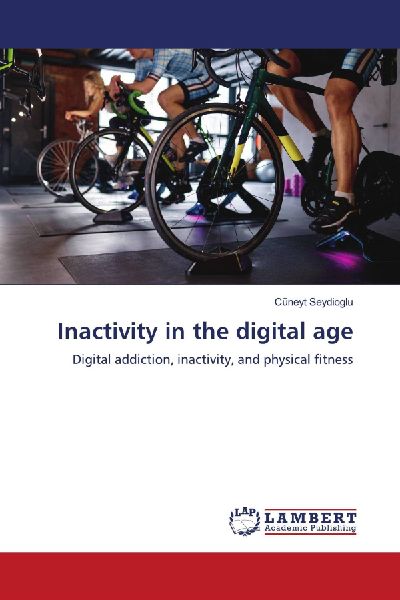 Inactivity in the digital age: Digital addiction, inactivity, and physical fitness