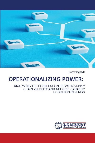 OPERATIONALIZING POWER:: ANALYZING THE CORRELATION BETWEEN SUPPLY CHAIN VELOCITY AND NET GRID CAPACITY EXPANSION IN RENEW