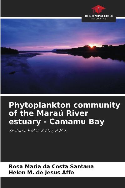 Phytoplankton community of the Maraú River estuary - Camamu Bay: Santana, R.M.C. & Affe, H.M.J.