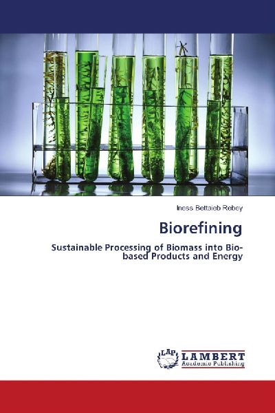 Biorefining: Sustainable Processing of Biomass into Bio-based Products and Energy