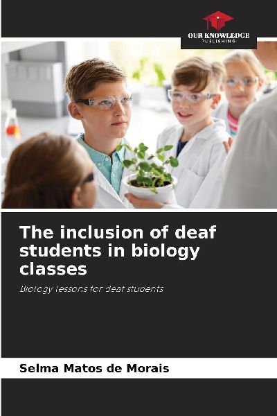 The inclusion of deaf students in biology classes: Biology lessons for deaf students