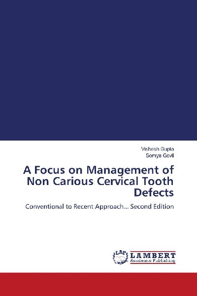 A Focus on Management of Non Carious Cervical Tooth Defects: Conventional to Recent Approach... Second Edition