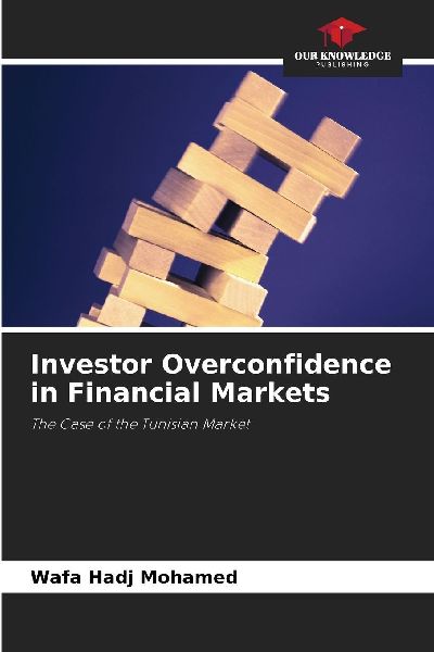 Investor Overconfidence in Financial Markets: The Case of the Tunisian Market