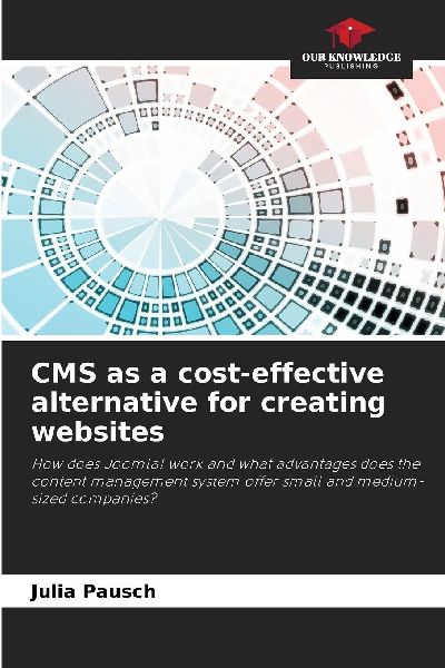 CMS as a cost-effective alternative for creating websites: How does Joomla! work and what advantages does the content management system offer small and medium-sized companies?