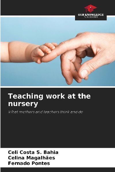 Teaching work at the nursery: What mothers and teachers think and do