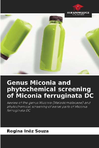 Genus Miconia and phytochemical screening of Miconia ferruginata DC: Review of the genus Miconia (Melastomataceae) and phytochemical screening of aerial parts of Miconia ferruginata DC