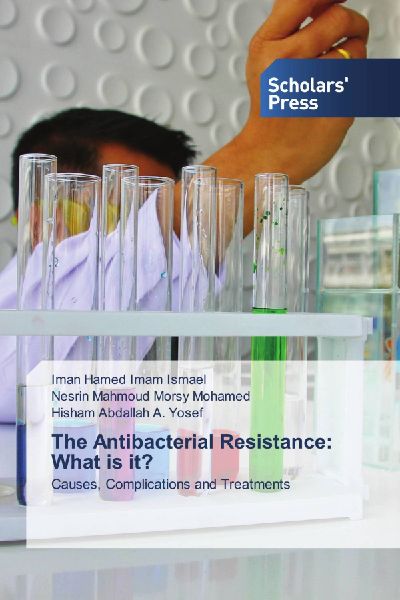 The Antibacterial Resistance: What is it?: Causes, Complications and Treatments