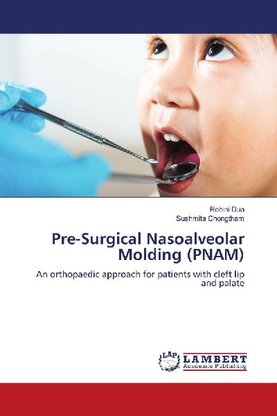 Pre-Surgical Nasoalveolar Molding (PNAM): An orthopaedic approach for patients with cleft lip and palate