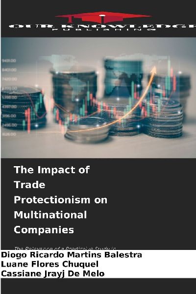 The Impact of Trade Protectionism on Multinational Companies: The Relevance of a Predictive Study in a Global Tariff Escalation Scenario