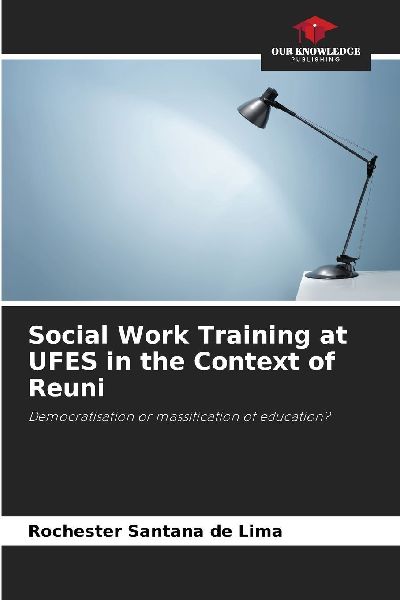 Social Work Training at UFES in the Context of Reuni: Democratisation or massification of education?