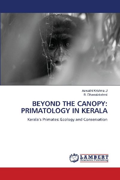 BEYOND THE CANOPY: PRIMATOLOGY IN KERALA: Keralas Primates: Ecology and Conservation