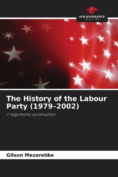 The History of the Labour Party (1979-2002): A hegemonic construction