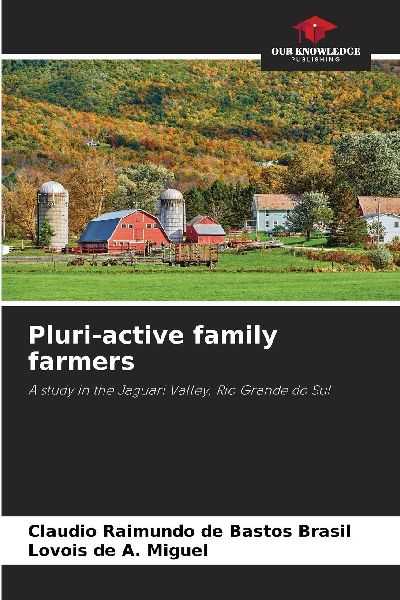Pluri-active family farmers: A study in the Jaguari Valley, Rio Grande do Sul