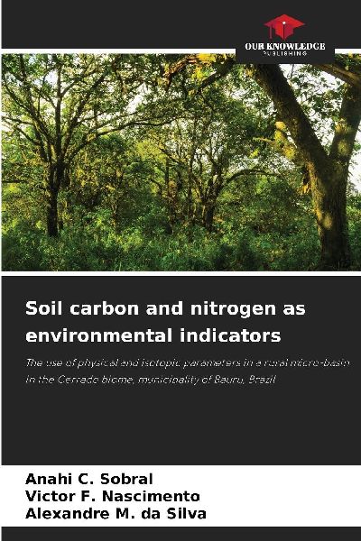 Soil carbon and nitrogen as environmental indicators: The use of physical and isotopic parameters in a rural micro-basin in the Cerrado biome, municipality of Bauru, Brazil