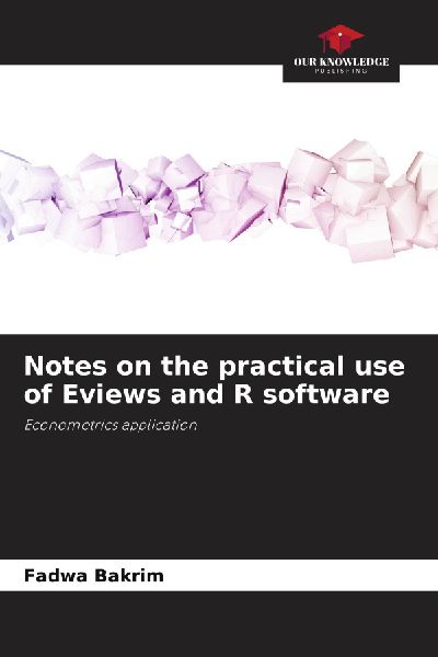 Notes on the practical use of Eviews and R software: Econometrics application