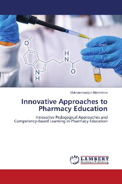 Innovative Approaches to Pharmacy Education: Innovative Pedagogical Approaches and Competency-Based Learning in Pharmacy Education