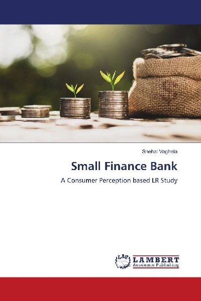 Small Finance Bank: A Consumer Perception based LR Study