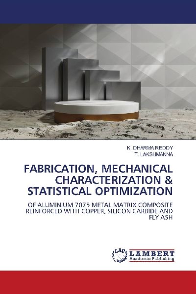 FABRICATION, MECHANICAL CHARACTERIZATION & STATISTICAL OPTIMIZATION: OF ALUMINIUM 7075 METAL MATRIX COMPOSITE REINFORCED WITH COPPER, SILICON CARBIDE AND FLY ASH