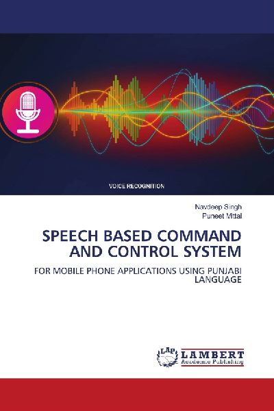 SPEECH BASED COMMAND AND CONTROL SYSTEM: FOR MOBILE PHONE APPLICATIONS USING PUNJABI LANGUAGE