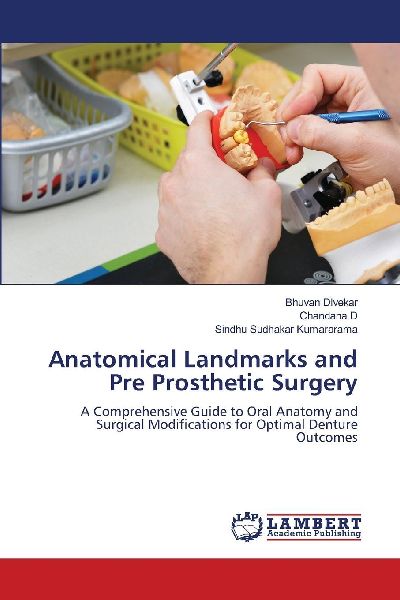 Anatomical Landmarks and Pre Prosthetic Surgery: A Comprehensive Guide to Oral Anatomy and Surgical Modifications for Optimal Denture Outcomes