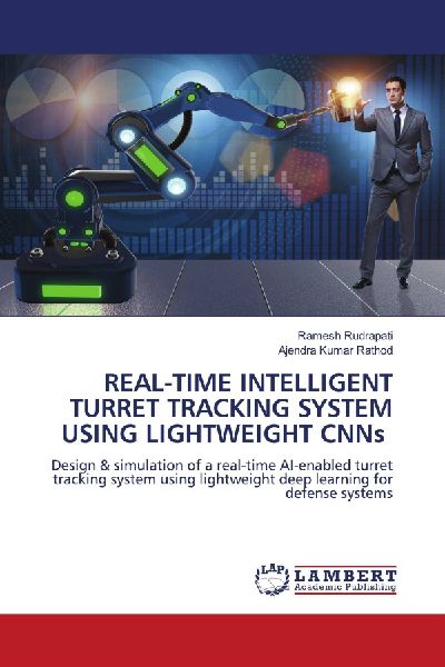 REAL-TIME INTELLIGENT TURRET TRACKING SYSTEM USING LIGHTWEIGHT CNNs: Design & simulation of a real-time AI-enabled turret tracking system using lightweight deep learning for defense systems